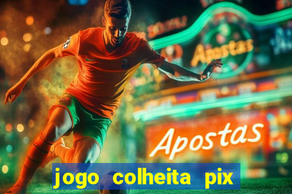 jogo colheita pix paga mesmo